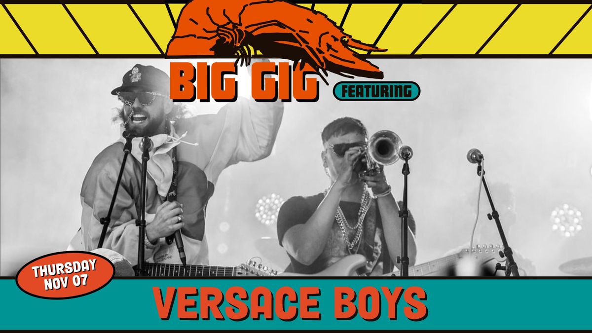 BIG GIG THURSDAYS Presents: VERSACE BOYS