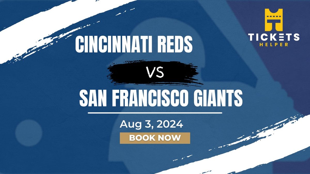 Cincinnati Reds vs. San Francisco Giants at Great American Ball Park