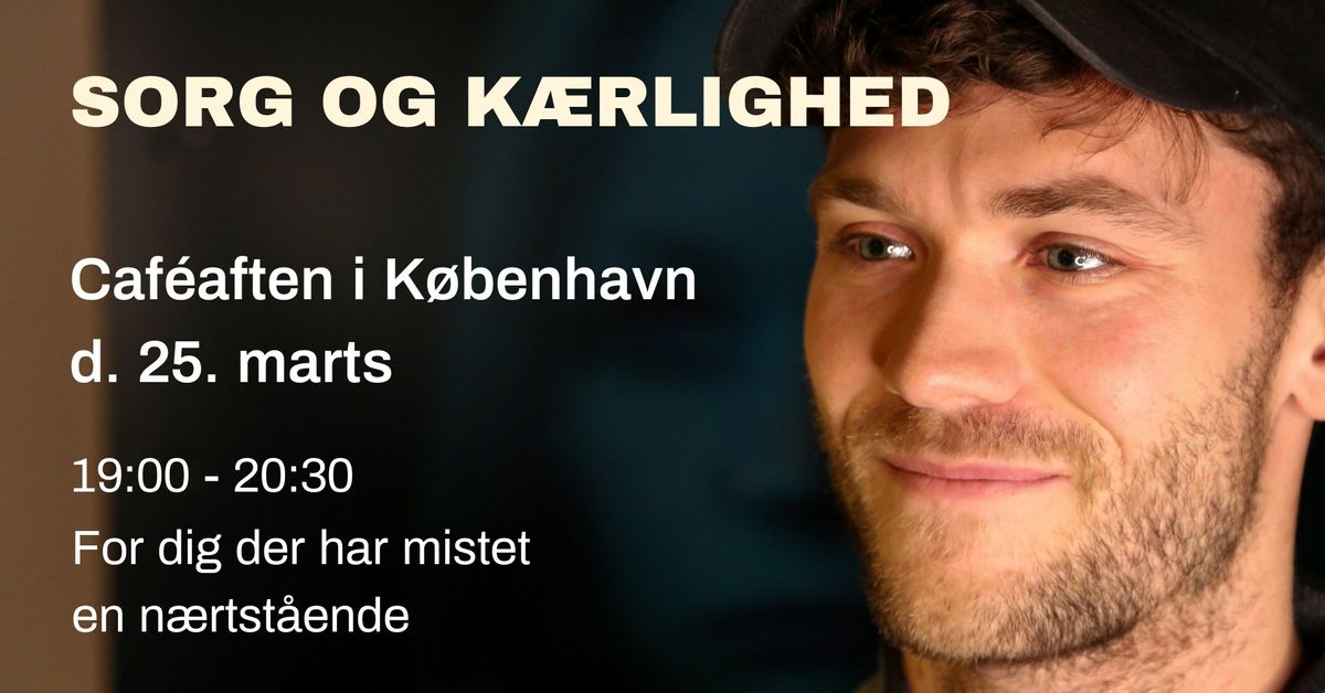 'Sorg og k\u00e6rlighed'-cafeaften i K\u00f8benhavn 