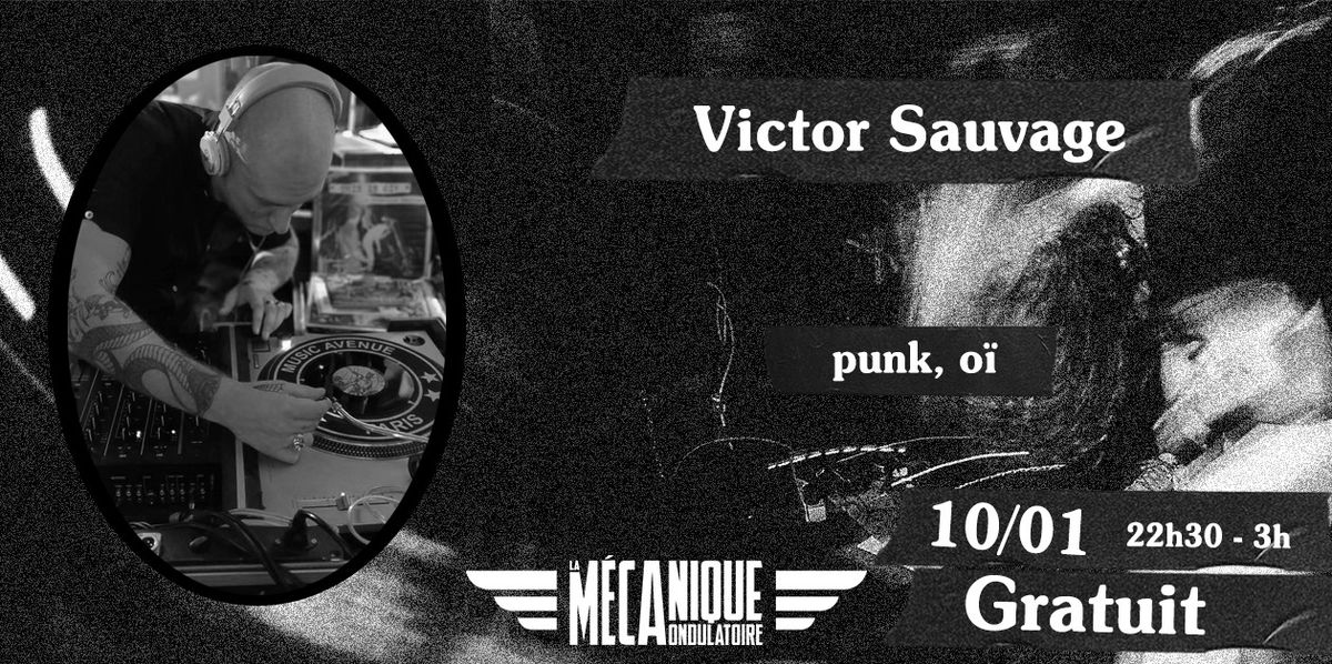 VICTOR SAUVAGE \u2727 DJ SET \u2727 10\/01 \u2727 La M\u00e9canique Ondulatoire