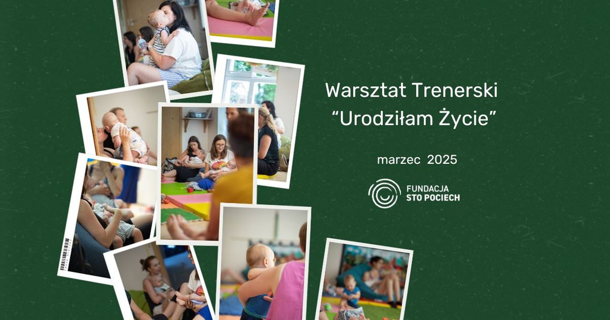 Warsztat Trenerski "Urodzi\u0142am \u017bycie"