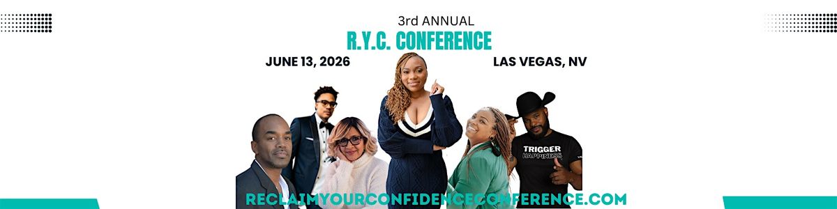 3rd Annual R.Y.C. Conference (Reclaim Your Confidence)