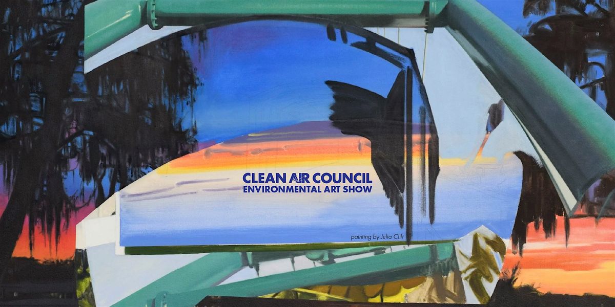 Reflections on our Endangered Environment: A Clean Air Council Art Show