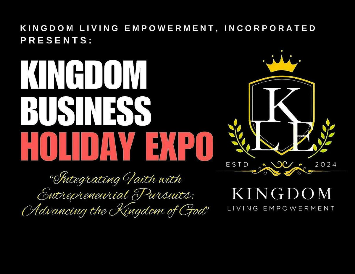 Kingdom Living Empowerment, Inc presents KINGDOM BUSINESS HOLIDAY EXPO