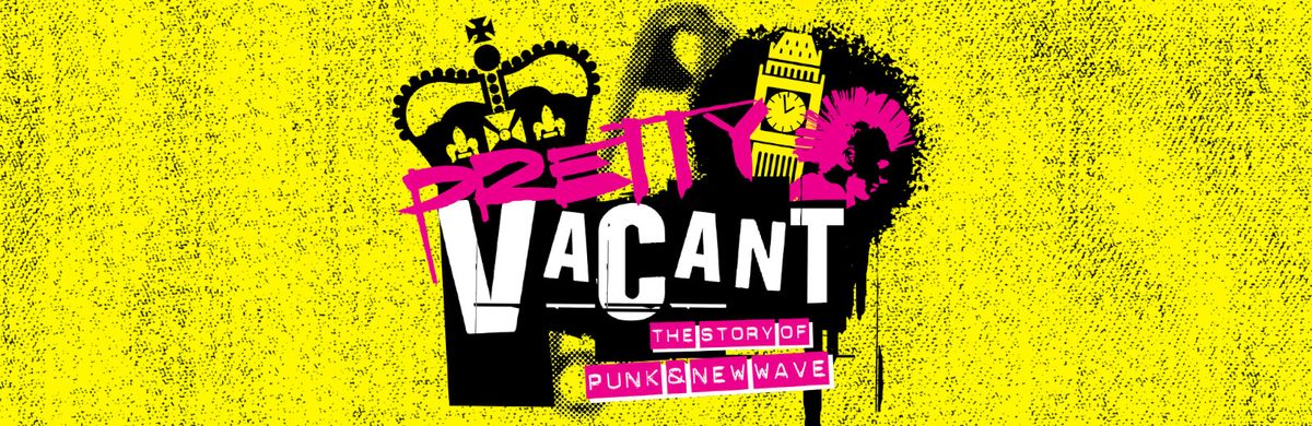 Pretty Vacant - The Story of Punk and New Wave