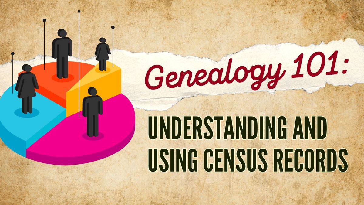 Genealogy 101: Understanding and Using Census Records