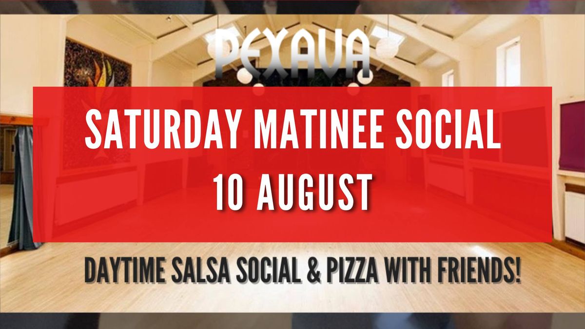 Pexava Matinee Social - Saturday 10 August