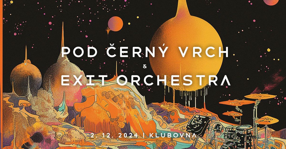 POD \u010cERN\u00dd VRCH \u2022 EXIT ORCHESTRA