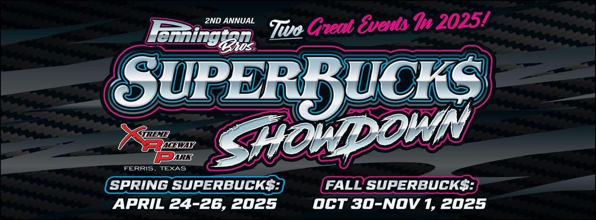 Spring SuperBucks Showdown - Pennington Bros - Xtreme Raceway Park - Ferris, TX