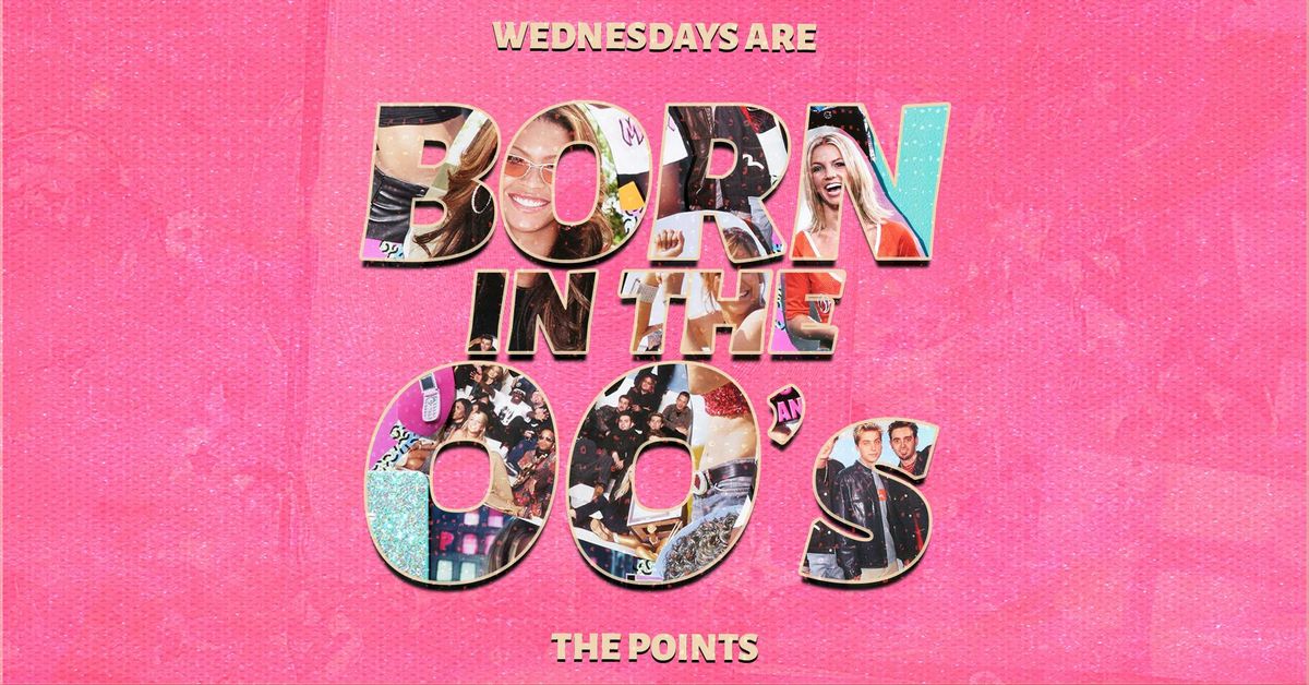  \ud83d\udcab \ud83d\udc95 BORN IN THE 00s \ud83d\udc95 \ud83d\udcab  TAKING YOU BACK TO OUR GOLDEN ERA! | EVERY WEDNESDAY @ THE POINTS \/ PASSING CLOUDS \/ FILTHY'S 