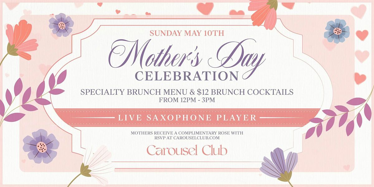 Mother's Day Celebration at Carousel Club