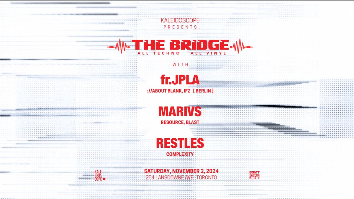 Kaleidoscope presents: The Bridge w\/ fr.JPLA, RestLes, Marivs