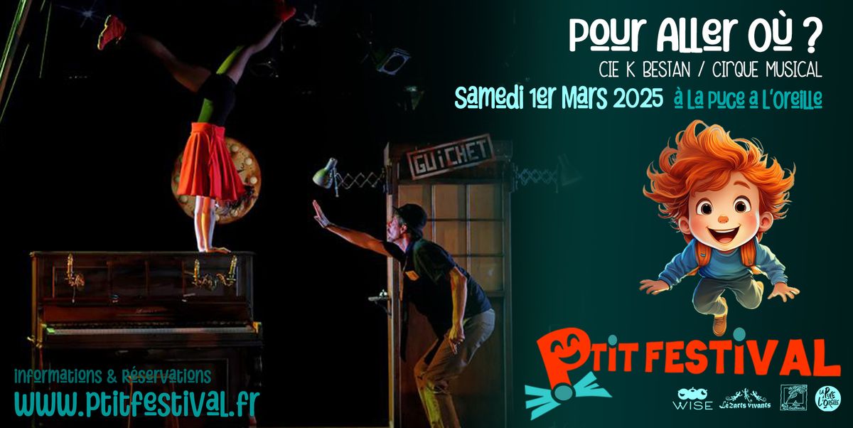 LE P'TIT FESTIVAL : Pour Aller O\u00f9 ? | La Puce a L'Oreille, Riom (63)