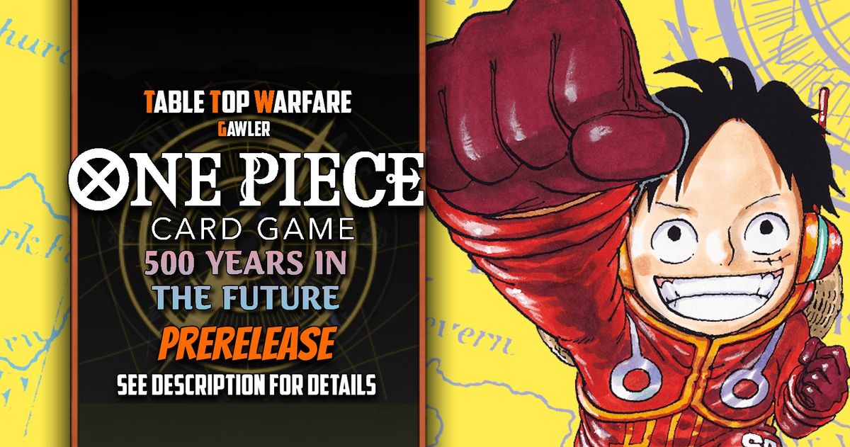 [Gawler] One Piece Prerelease - 500 Years in the Future