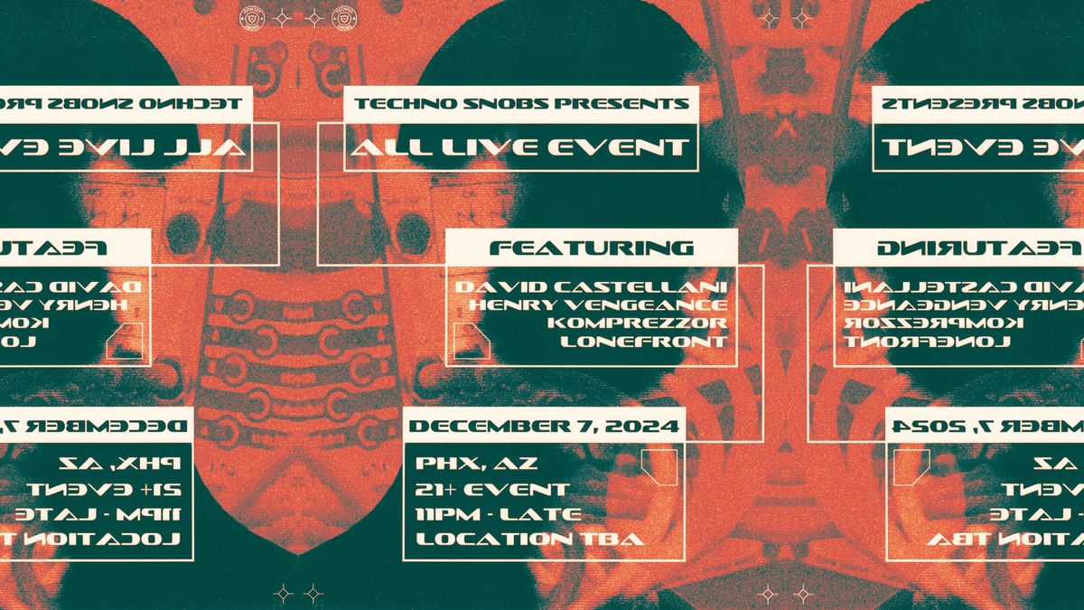 TECHNO SNOBS PRESENTS: ALL LIVE EVENT 