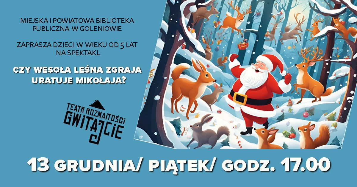 Biblioteka Goleni\u00f3w: spektakl Czy Weso\u0142a Le\u015bna Zgraja Uratuje Miko\u0142aja?