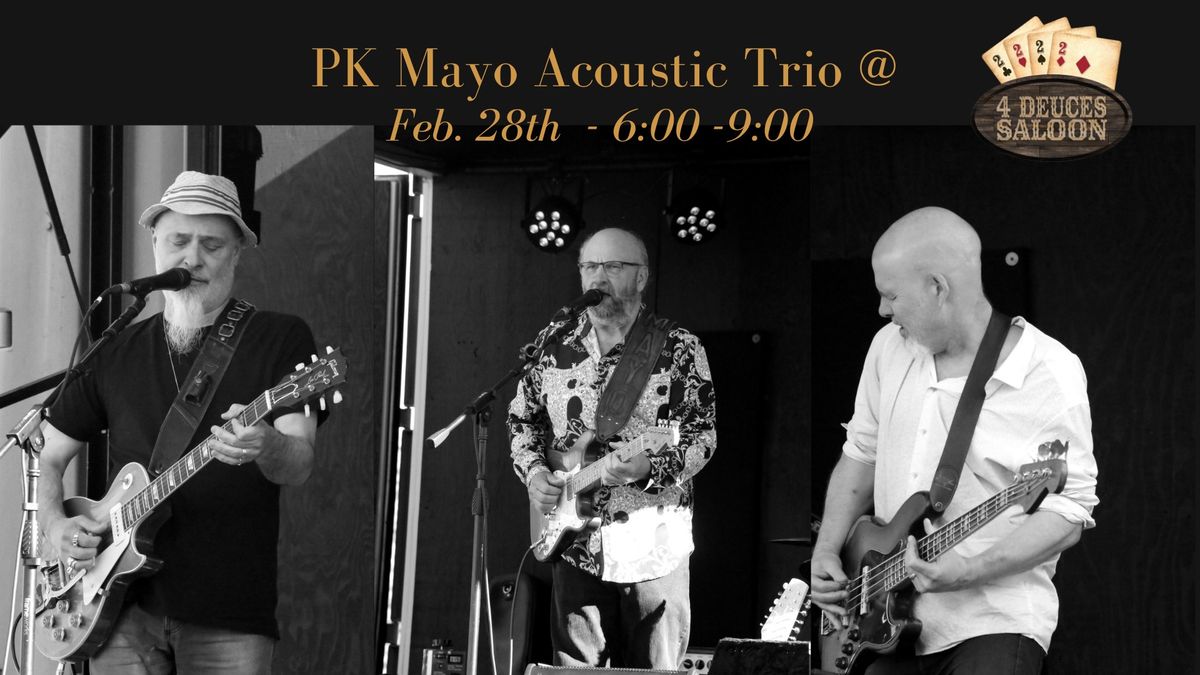 PK Mayo Acoustic Trio @ 4 Dueces Saloon