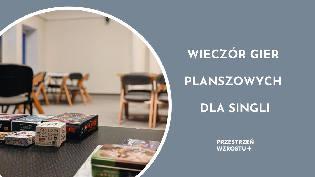 Wiecz\u00f3r gier planszowych dla singli w Przestrzeni Wzrostu+