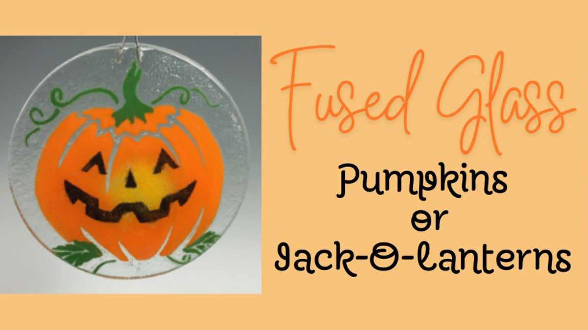 Fused Glass: Pumpkin or Jack-O-Lantern