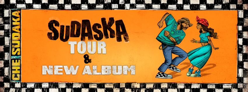 CHE SUDAKA - SUDASKA TOUR & New Album