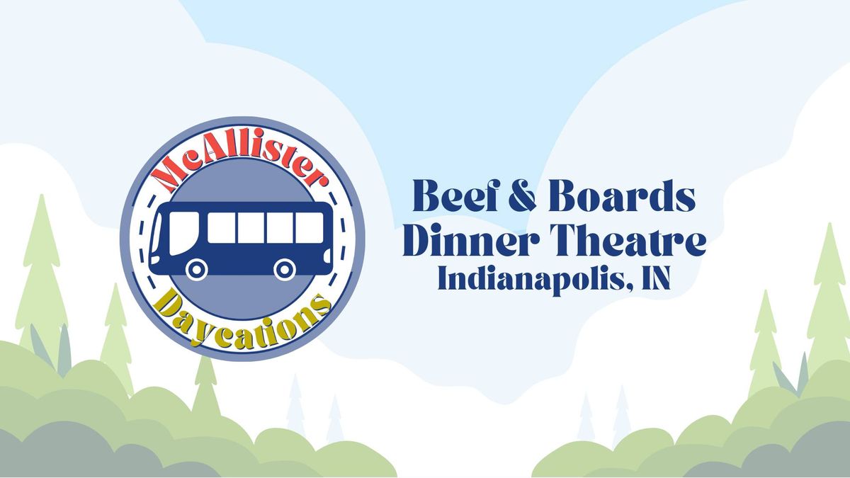 Beef & Boards Dinner Theatre Daycation