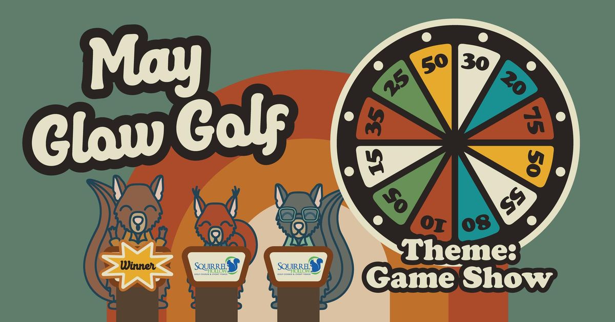 May Glow Golf @ The Squirrel!