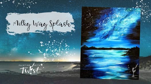 Milky Way Splash Painting With A Twist Colorado Springs 20 May 2021