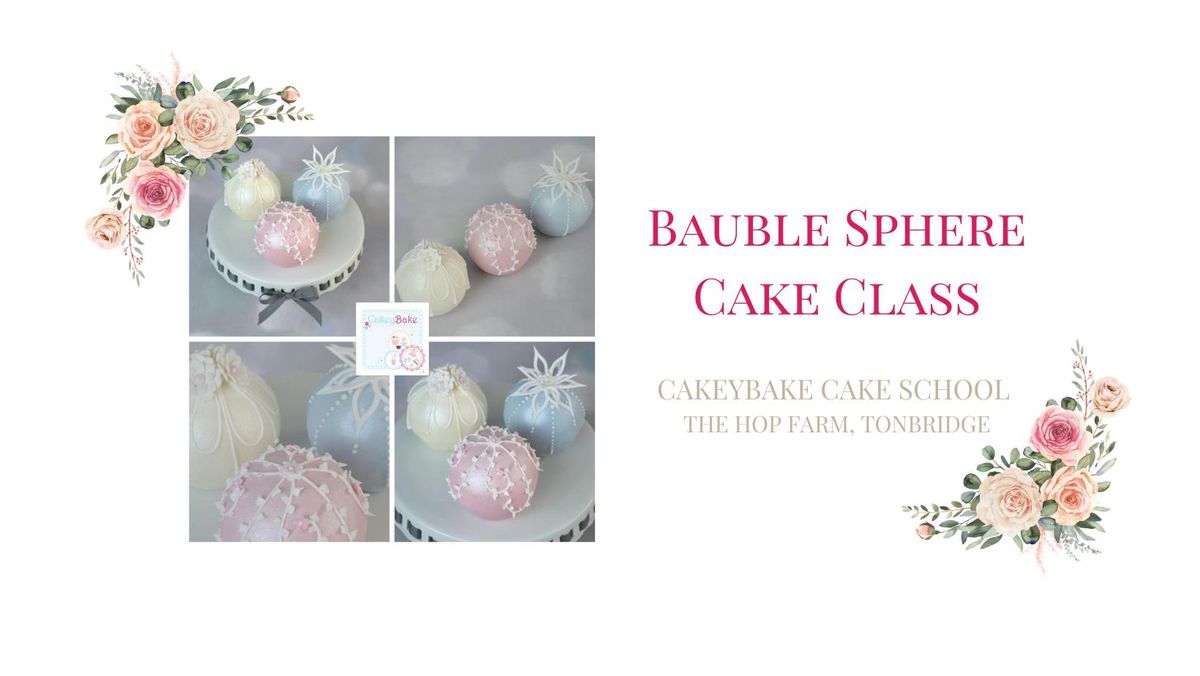 Bauble Sphere Cake Class