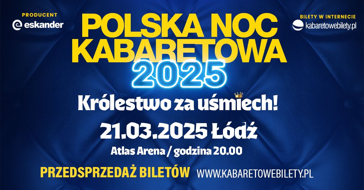 21.03.2025 \u0141\u00f3d\u017a \u2022 Polska Noc Kabaretowa 2025