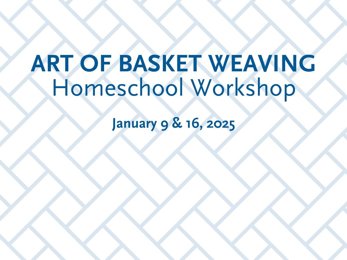 Art of Basket Weaving Homeschool Workshop