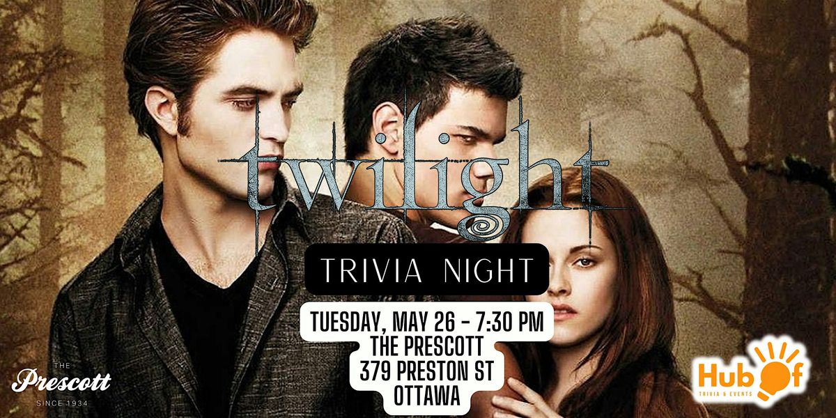 TWILIGHT Trivia Night - The Prescott (Ottawa)