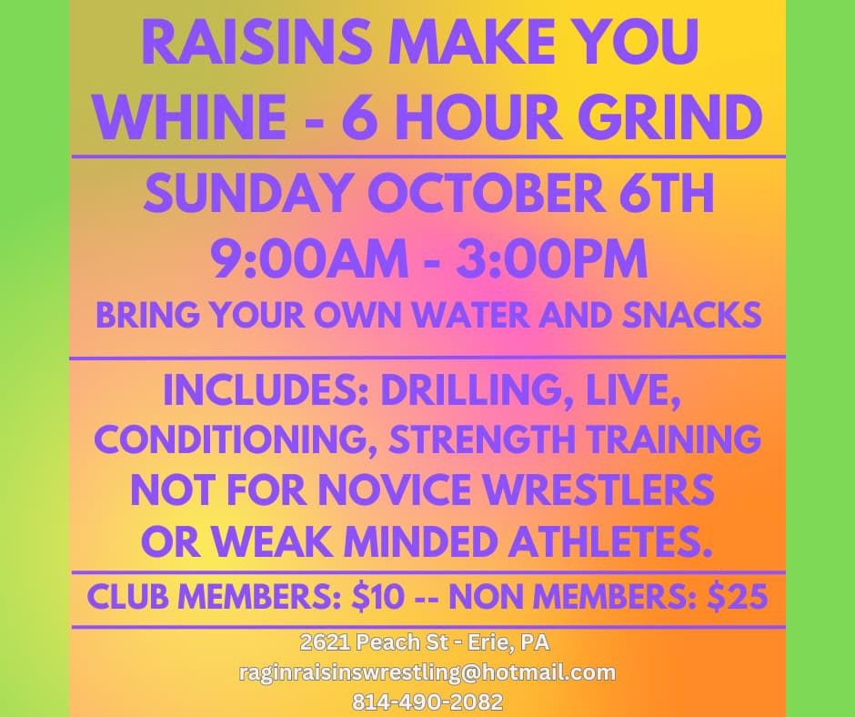 Raisins make you Whine 6hr Grind