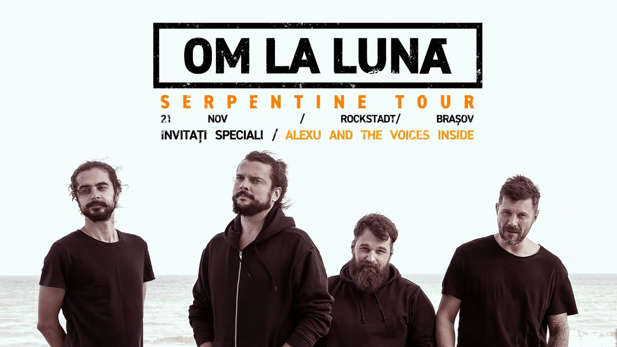 om la luna\u0306 \u2502 Serpentine Tour \u2500\u2500 Rockstadt - Bra\u0219ov, 21 noiembrie