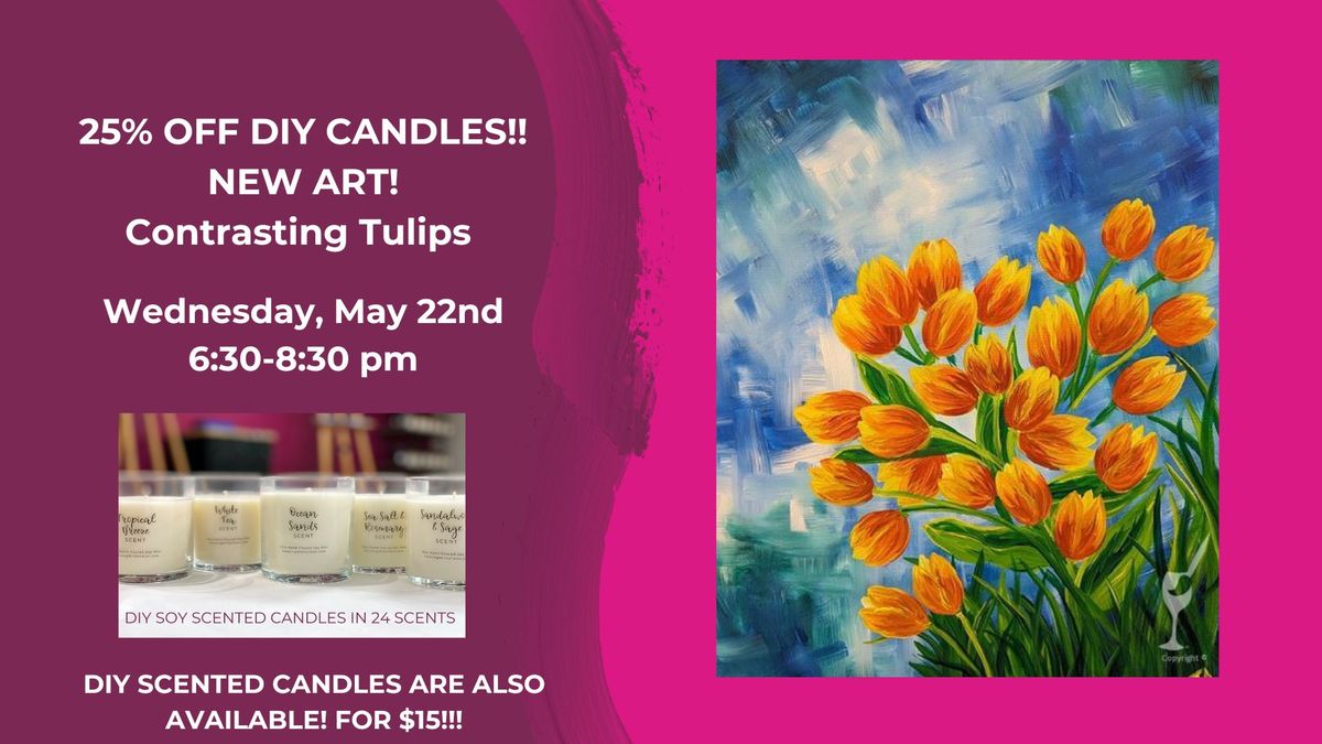 NEW ART-Contrasting Tulips-Add a DIY Scented Candle for Only $15!