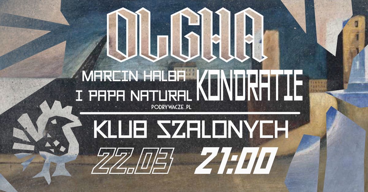 Klub Szalonych pres. Olgha [IT] + Kondratie [IL] + podrywacze (urodziny Halby)