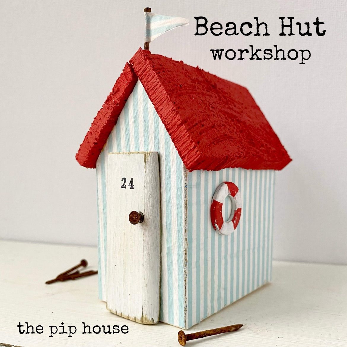 The Pip House Beach Hut Workshop