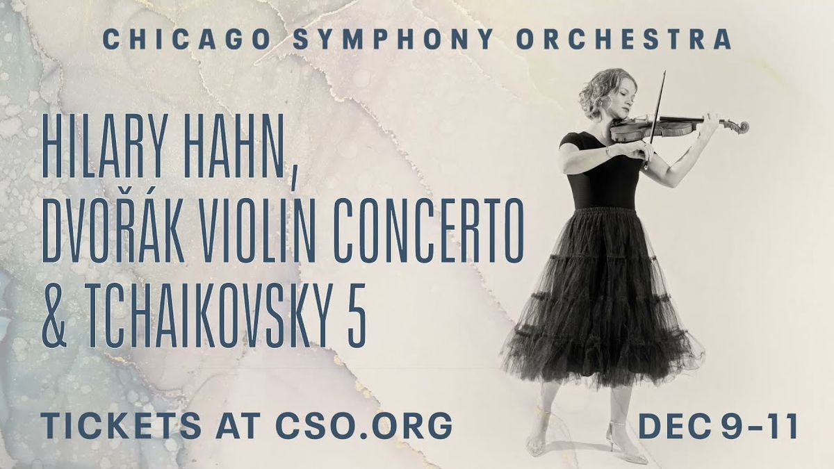 Chicago Symphony Orchestra - Hilary Hahn at Chicago Symphony Center