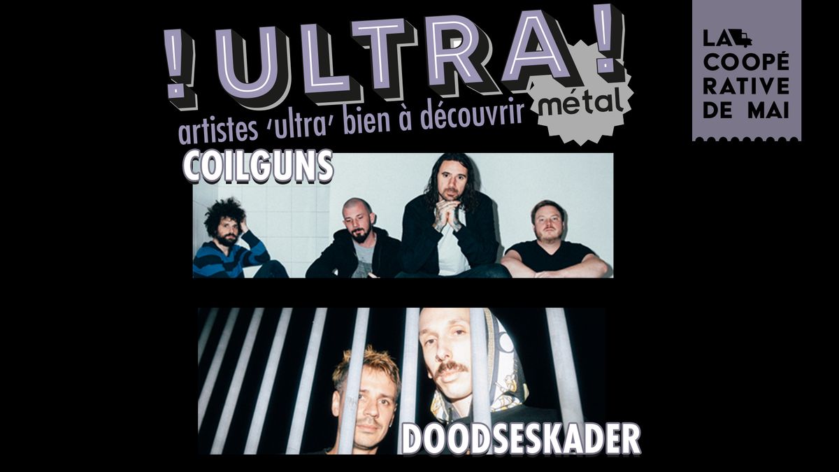 ULTRA! METAL : COILGUNS + DOODSESKADER \/ La Coop\u00e9rative de Mai 