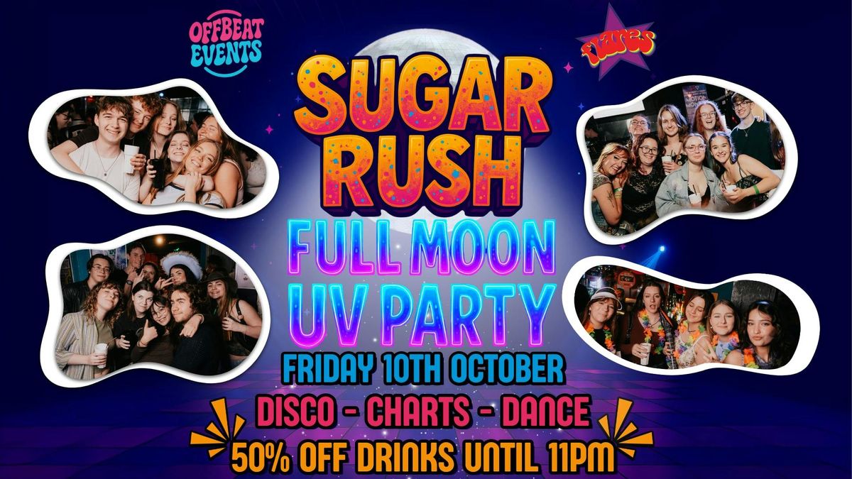 SUGAR RUSH - FULL MOON UV PARTY
