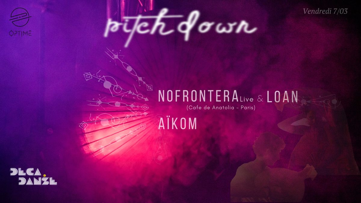 PITCHDOWN : NOFRONTERA live & LOAN \/ A\u00cfKOM