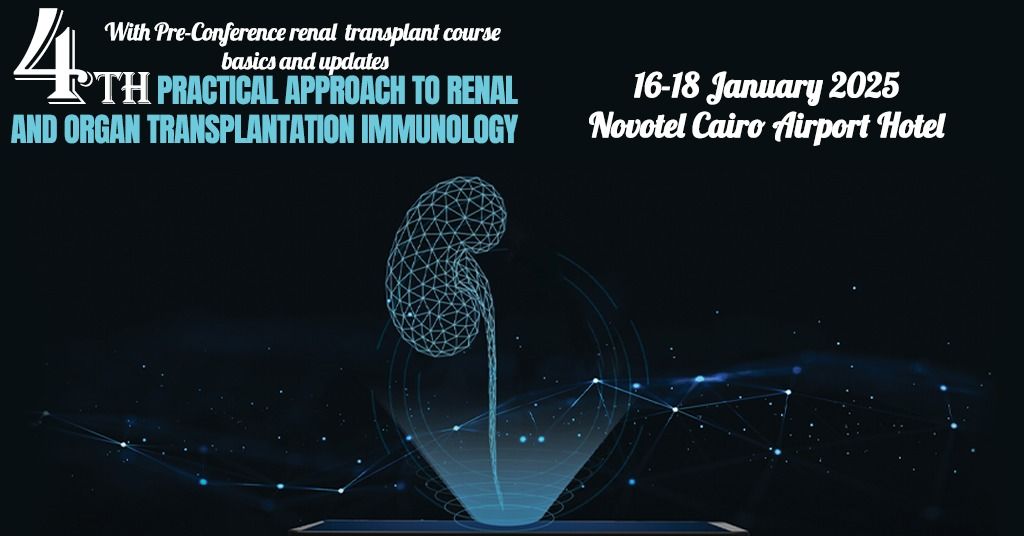 4th Practical Approach to Renal and Organ Transplantation Immunology Conference