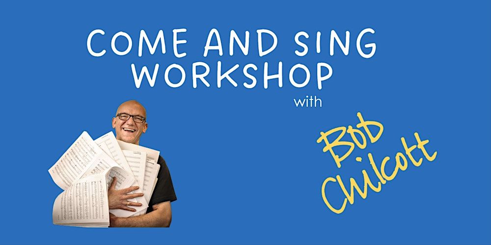 Come and Sing Workshop with Bob Chilcott