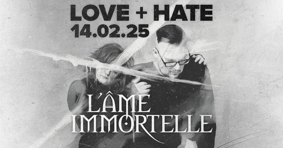 LOVE & HATE Day 1: L'\u00c2ME IMMORTELLE & Support: Dunkelsucht