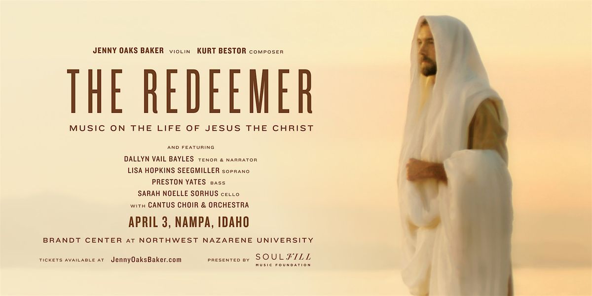 The Redeemer: Music on the Life of Jesus the Christ (Nampa, ID)