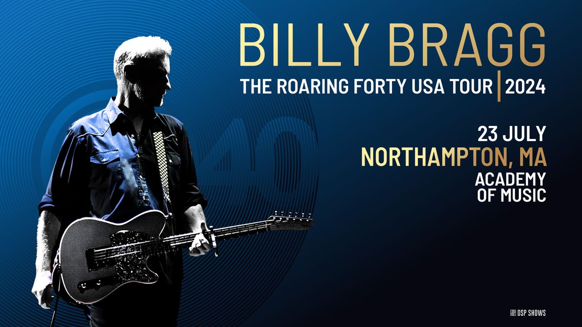 Billy Bragg | The Roaring Forty | Northampton, MA