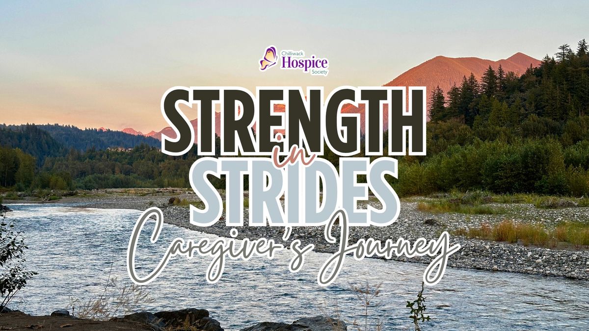 Chilliwack Hospice Society \u2014 Strength in Strides: Caregiver\u2019s Journey | Walk and Talk Support Group