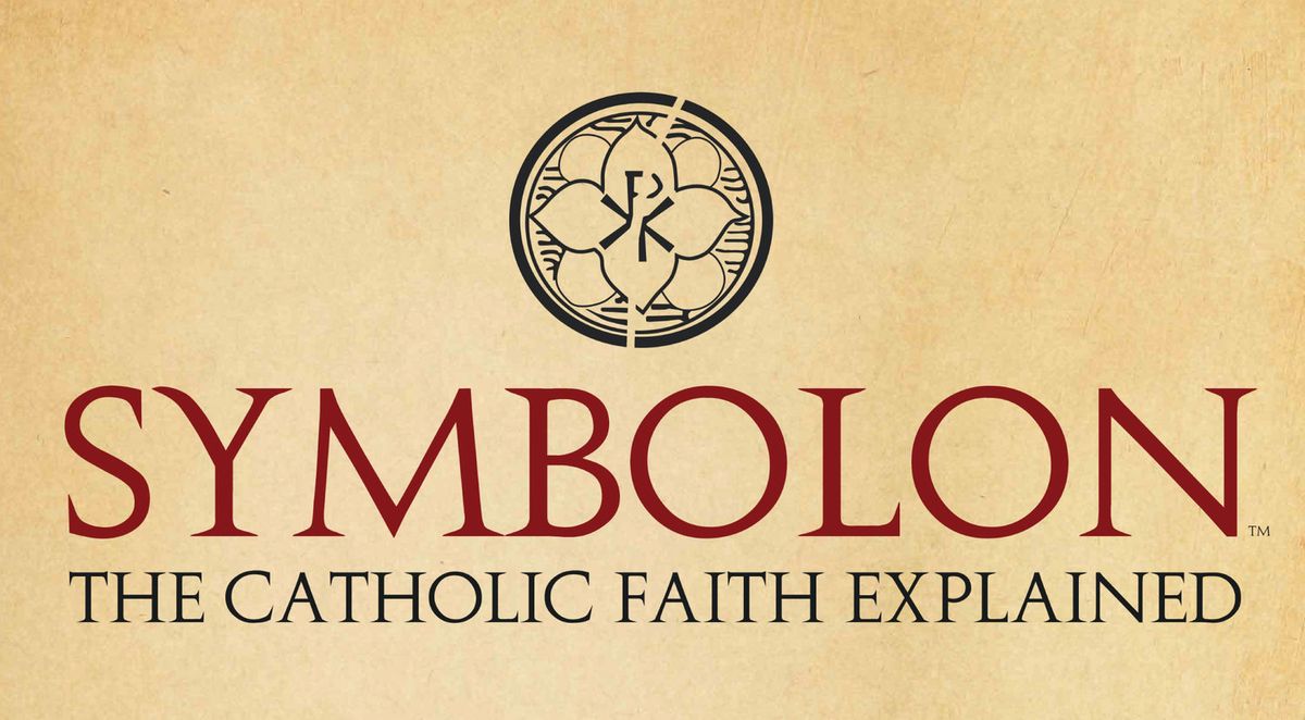 SYMBOLON The Catholic Faith Explained 