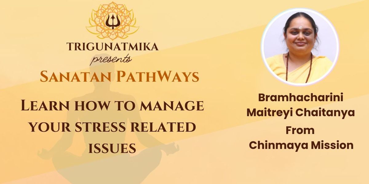 Trigunatmika presents- Sanatan Pathways