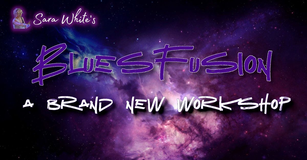 BluesFusion - a Brand New Workshop!