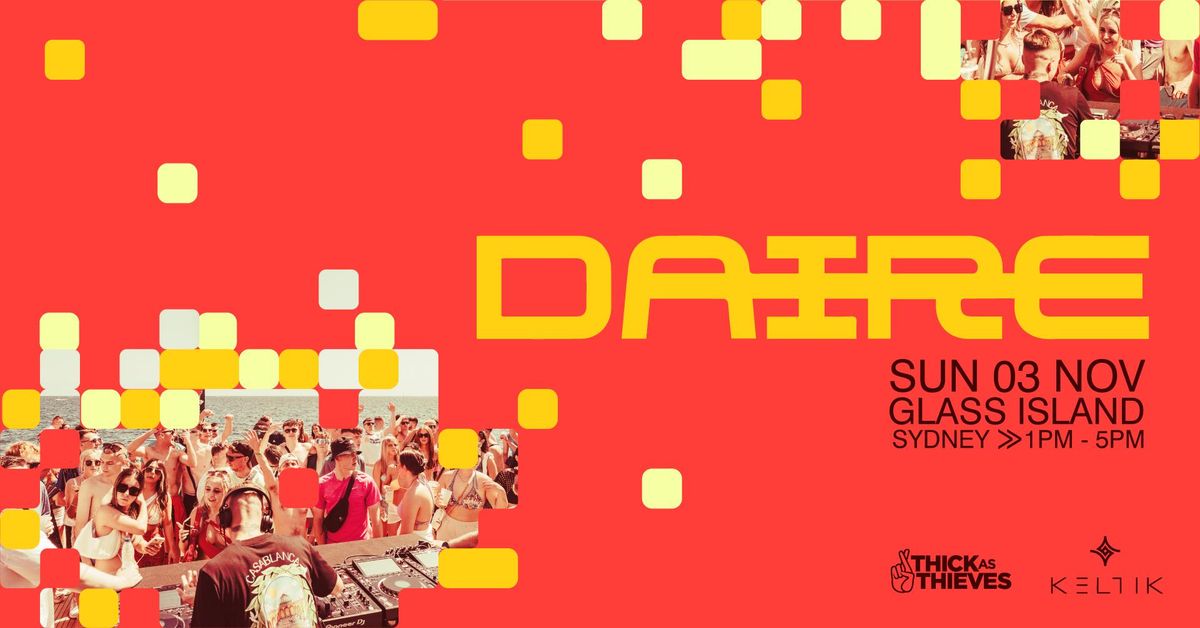 DAIRE (IE) \u2014 Glass Island \u2014 Pres by. Thick as Thieves & Keltik